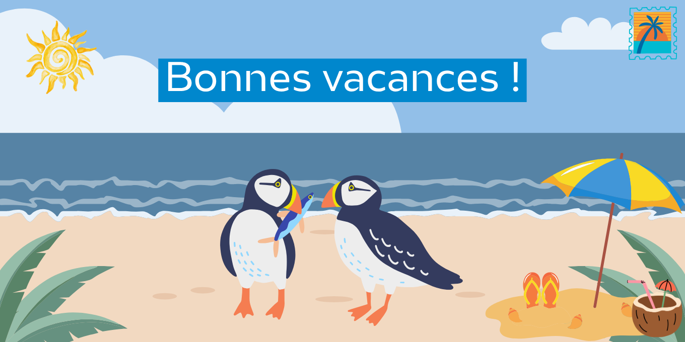 La période des vacances estivales approche !